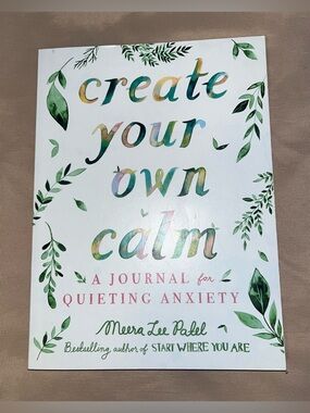 Create Your Own Calm: A Journal For Quieting Anxiety / Brand New Book